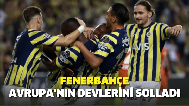 Fenerbahçe Avrupa'nın devlerini solladı