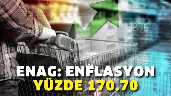 ENAG: Enflasyon yüzde 170.70