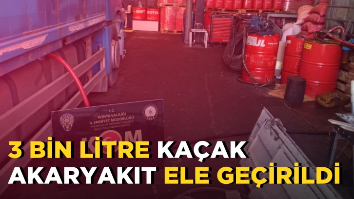 Konya’da bir iş yerinde 3 bin litre kaçak akaryakıt ele geçirildi