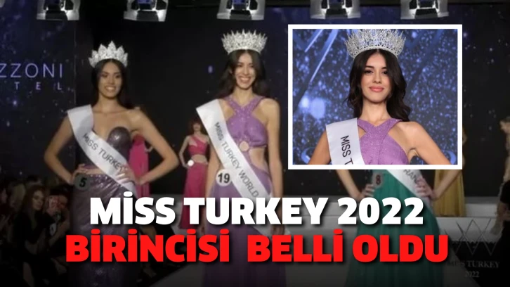 Miss Turkey 2022 birincisi belli oldu