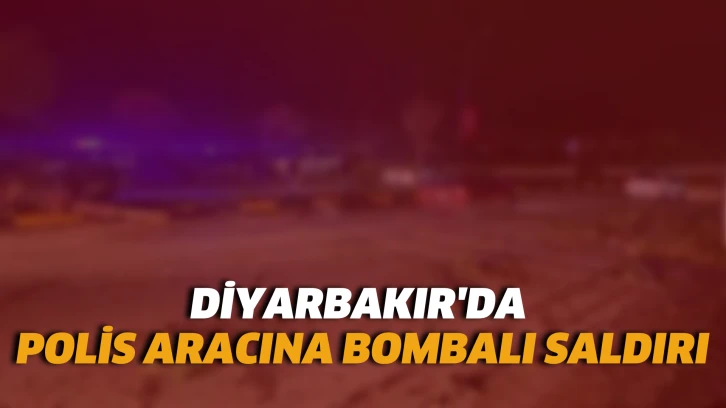 Diyarbakır'da polis aracına bombalı saldırı