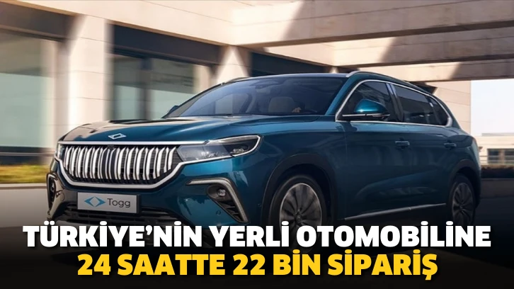 Türkiye’nin yerli otomobiline 24 saatte 22 bin sipariş