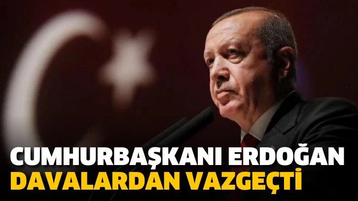 Cumhurbaşkanı Erdoğan davalardan vazgeçti. Avukatı açıkladı