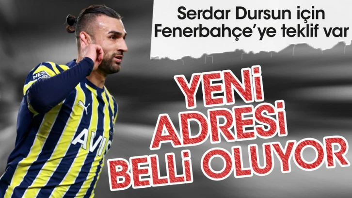 Fenerbahçe'den onay gelirse Serdar Dursun Avrupa yolcusu