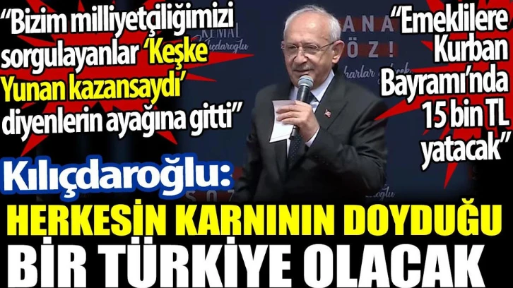 Kılıçdaroğlu: Herkesin karnının doyduğu bir Türkiye olacak