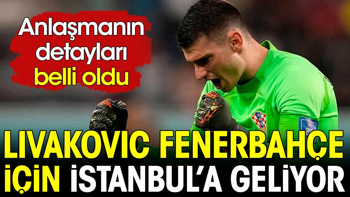 Livakovic Fenerbahçe için İstanbul'a geliyor. Ödenecek rakam belli oldu