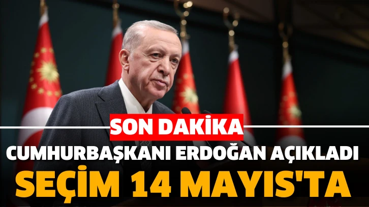 Son dakika.. Cumhurbaşkanı Erdoğan açıkladı. Seçim 14 Mayıs'ta