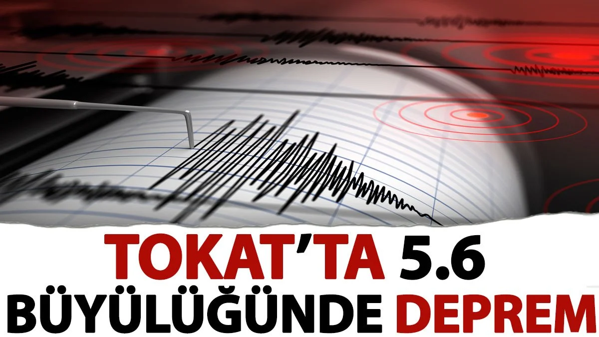 Son dakika... Tokat'ta deprem