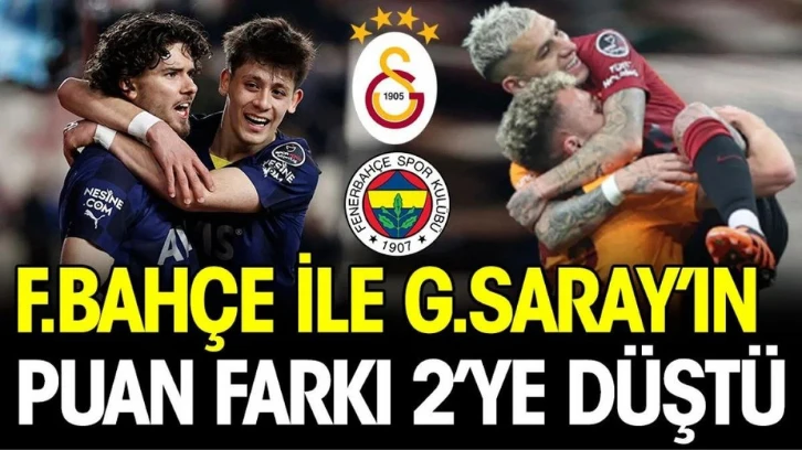 Süper Lig'de yeni puan durumu. Galatasaray Fenerbahçe puan farkı 2'ye düştü