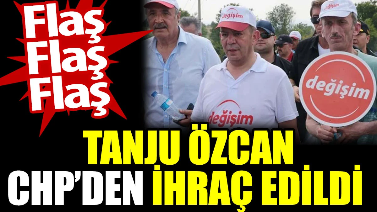 Tanju Özcan CHP'den ihraç edildi