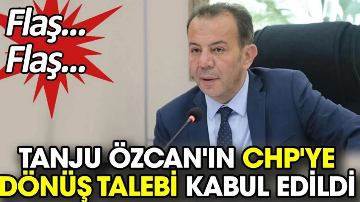 Tanju Özcan'ın CHP'ye dönüş talebi kabul edildi