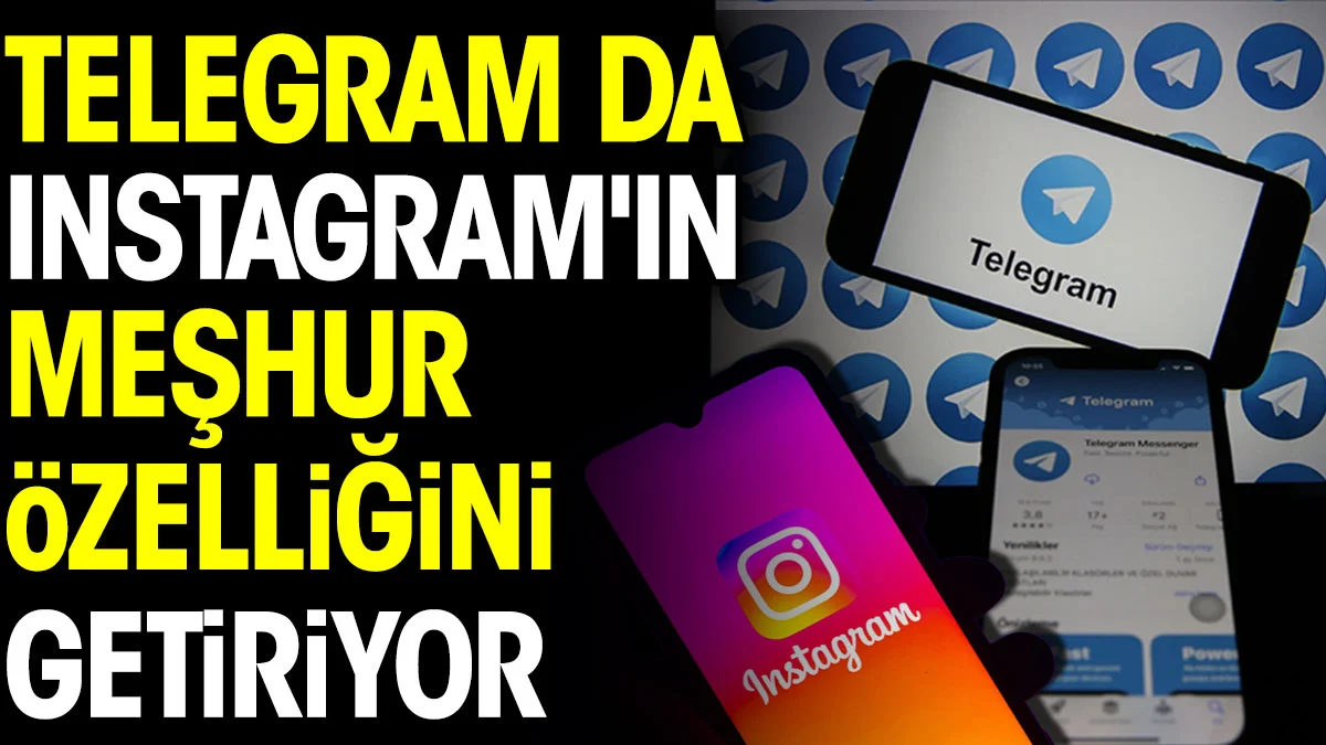 Telegram da Instagram'ın meşhur özelliğini getiriyor
