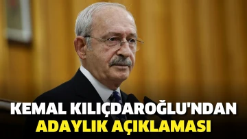 Kemal Kılıçdaroğlu'ndan adaylık açıklaması