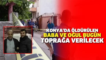 Konya’da trafikteki kavgada öldürülen baba ve oğlu bugün toprağa verilecek