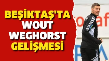 Beşiktaş'ta Weghorst gelişmesi