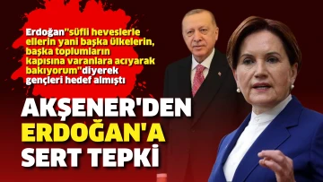 Meral Akşener’den gençleri hedef alan Erdoğan'a sert tepki