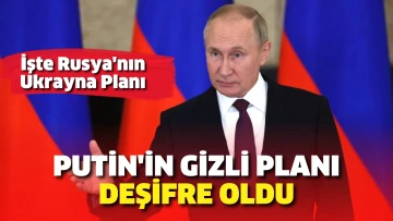 Putin’in gizli planı deşifre oldu