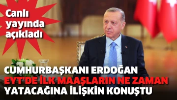 Cumhurbaşkanı Erdoğan EYT'de ilk maaşların ne zaman yatacağına ilişkin konuştu