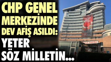 CHP genel merkezinde dev afiş asıldı: Yeter söz milletin...