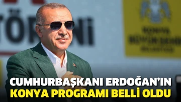 Cumhurbaşkanı Erdoğan’ın Konya programı belli oldu