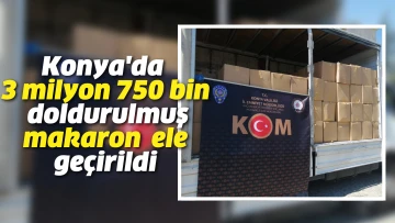 Konya'da 3 milyon 750 bin doldurulmuş makaron ele geçirildi