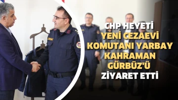 CHP Heyeti Yeni Cezaevi Komutanı Yarbay Kahraman Gürbüz'ü ziyaret etti.