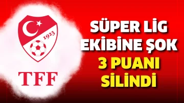 Süper Lig ekibine şok: 3 puanı silindi