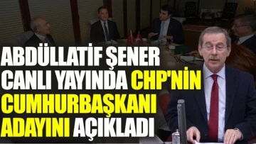 Abdüllatif Şener canlı yayında CHP'nin Cumhurbaşkanı adayını açıkladı