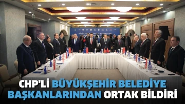 CHP'li büyükşehir belediye başkanlarından ortak bildiri