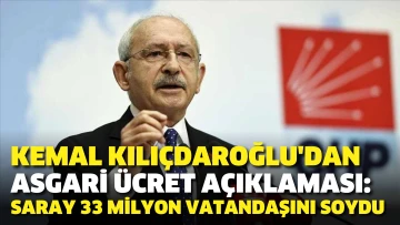Kemal Kılıçdaroğlu'dan asgari ücret açıklaması: Saray 33 milyon vatandaşını soydu