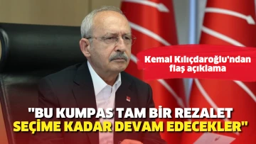 Kemal Kılıçdaroğlu'ndan flaş açıklama. Bu kumpas tam bir rezalet seçime kadar devam edecekler