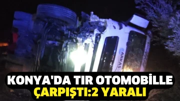 Konya’da TIR otomobille çarpıştı: 2 yaralı