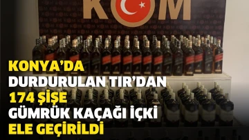Konya’da durdurulan TIR’dan 174 şişe gümrük kaçağı içki ele geçirildi