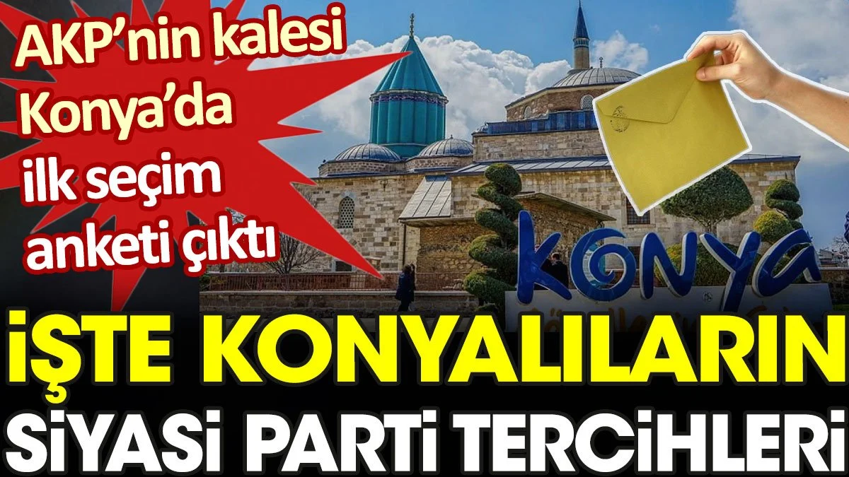 Ak Parti'nin kalesi Konya'da ilk anket. İşte Konyalıların siyasi parti tercihleri