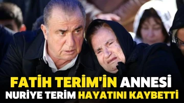 Fatih Terim'in ciğerine ateş düştü: Annesi Nuriye hanım hayatını kaybetti!