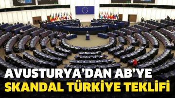 Avusturya’dan AB’ye skandal Türkiye teklifi