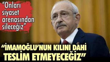Kılıçdaroğlu: İmamoğlu’nun kılını dahi teslim etmeyeceğiz