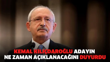 Kemal Kılıçdaroğlu adayın ne zaman açıklanacağını duyurdu
