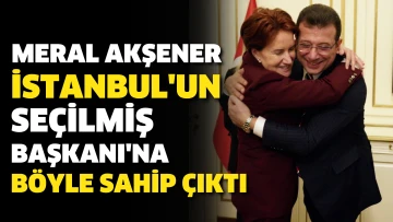 Meral Akşener İstanbul'un seçilmiş başkanı İmamoğlu'na böyle sahip çıktı