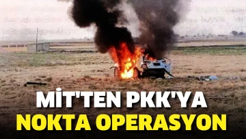 MİT'ten PKK'ya nokta operasyon