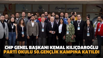 CHP Genel Başkanı Kemal Kılıçdaroğlu, Parti Okulu 50.Gençlik Kampına Katıldı