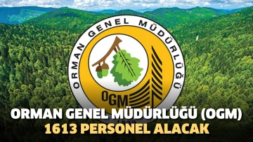 Orman Genel Müdürlüğü (OGM) 1613 personel alacak