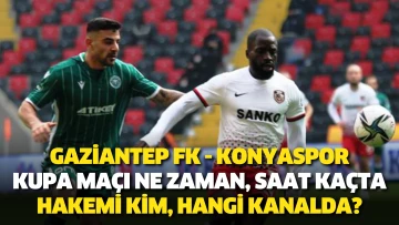 Gaziantep FK - Konyaspor kupa maçı ne zaman, saat kaçta, hakemi kim, hangi kanalda?
