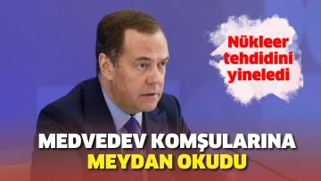 Medvedev komşularına meydan okudu