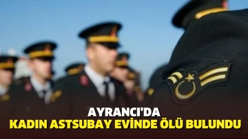 Ayrancı'da kadın astsubay evinde ölü bulundu