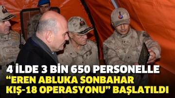 4 ilde 3 bin 650 personelle “Eren Abluka Sonbahar Kış-18 Operasyonu” başlatıldı
