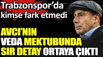 Abdullah Avcı'nın veda mektubundaki sır detay ortaya çıktı. Trabzonspor’da kimse fark etmedi