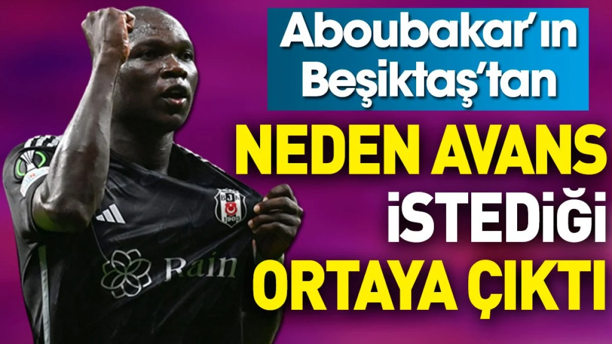 Aboubakar'ın Beşiktaş'tan neden avans istediği ortaya çıktı