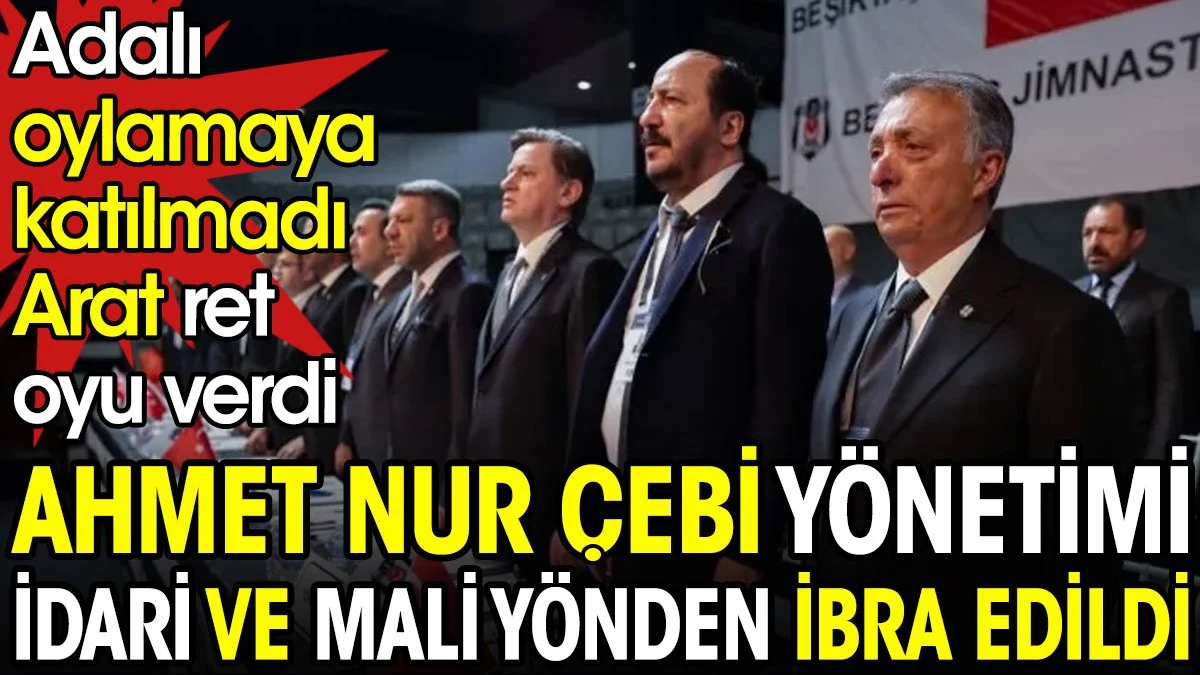 Ahmet Nur Çebi yönetimi idari ve mali yönden ibra edildi