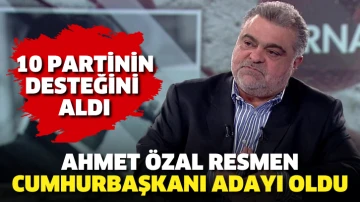 Ahmet Özal resmen cumhurbaşkanı adayı oldu. 10 partinin desteğini aldı
